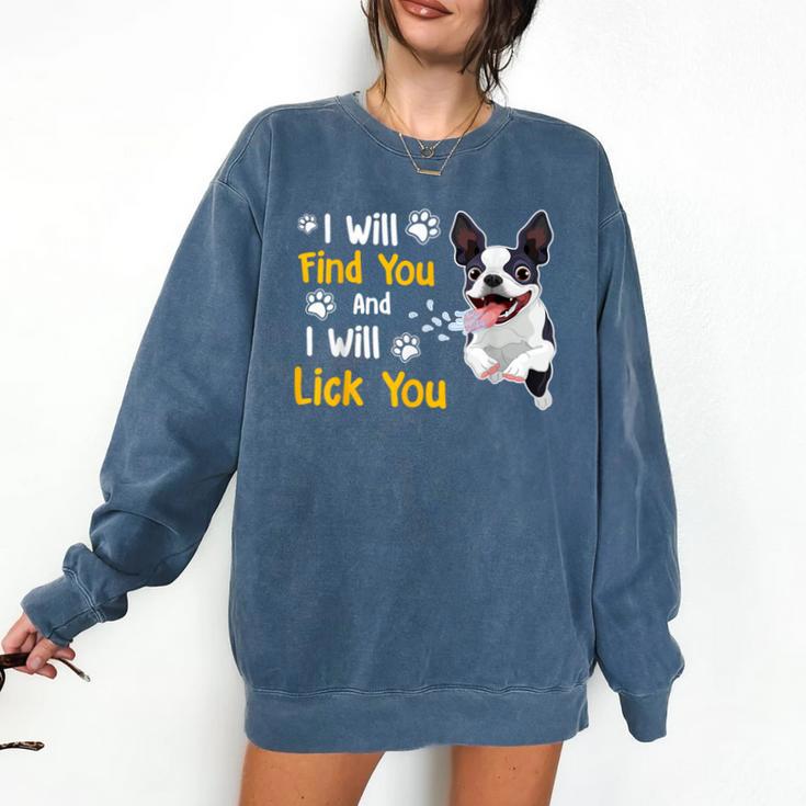 Boston Terrier Shirt I Will Find You And I Will Lick You Comfort Colors Sweatshirt