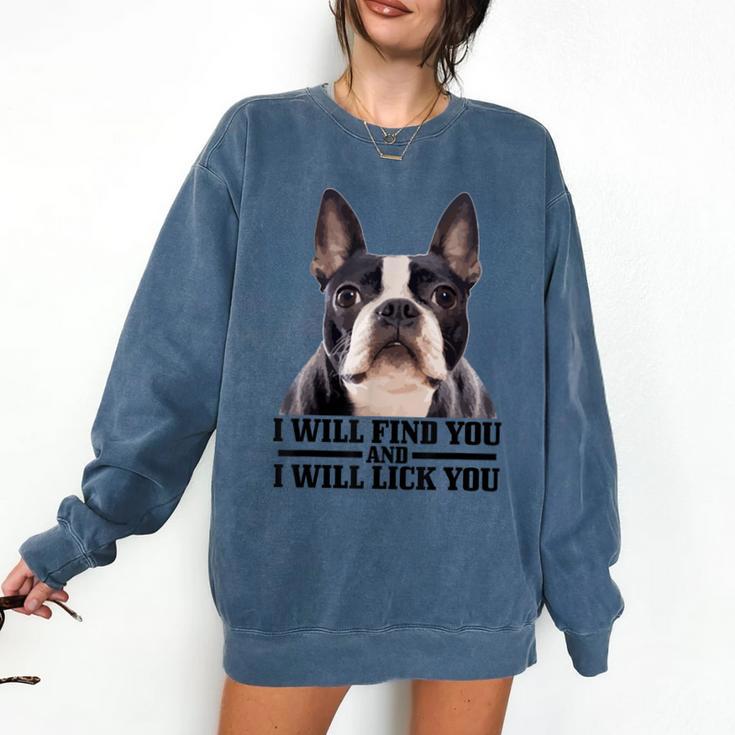 Boston Terrier Will Find And Lick You Bostie Mom Comfort Colors Sweatshirt