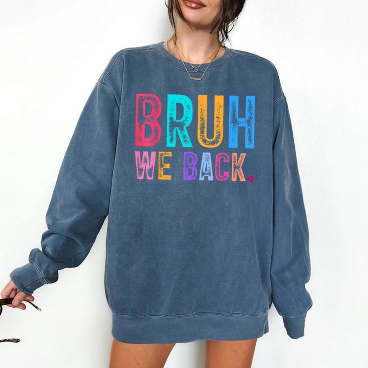 Bruh We Back Teachers Retro Back To School Boys Girls Kids Comfort Colors Sweatshirt Bruh We Back Teachers Retro Back To School Boys Girls Kids Comfort Colors Sweatshirt