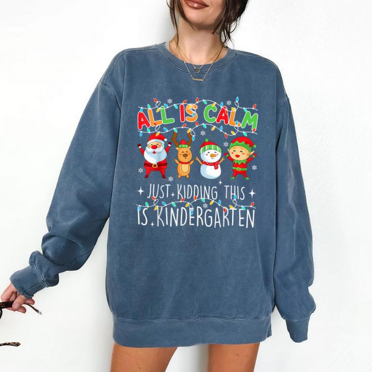 All Is Calm Xmas Kindergarten Christmas Season Teacher Comfort Colors Sweatshirt