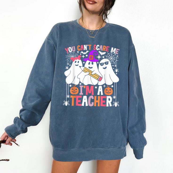 You Can't Scare Me I'm A Teacher Halloween Comfort Colors Sweatshirt You Can't Scare Me I'm A Teacher Halloween Comfort Colors Sweatshirt