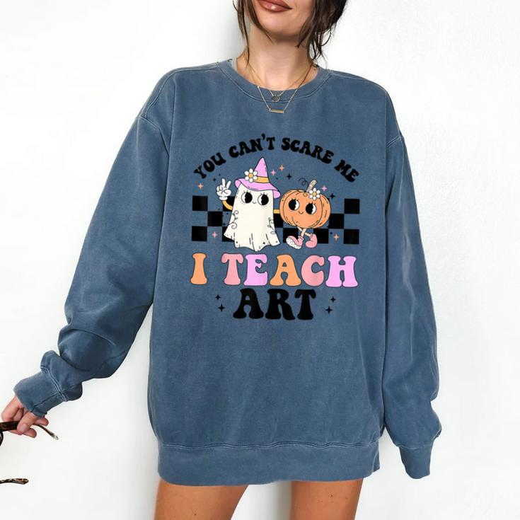 You Can't Scare Me I Teach Art Retro Teacher Ghost Halloween Comfort Colors Sweatshirt