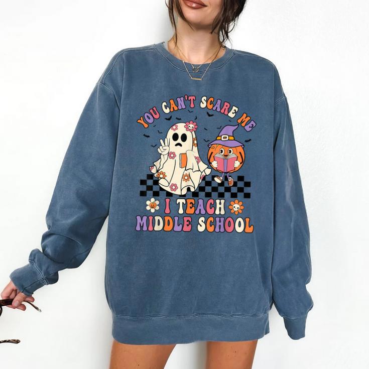 You Can't Scare Me I Teach Middle School Halloween Teacher Comfort Colors Sweatshirt