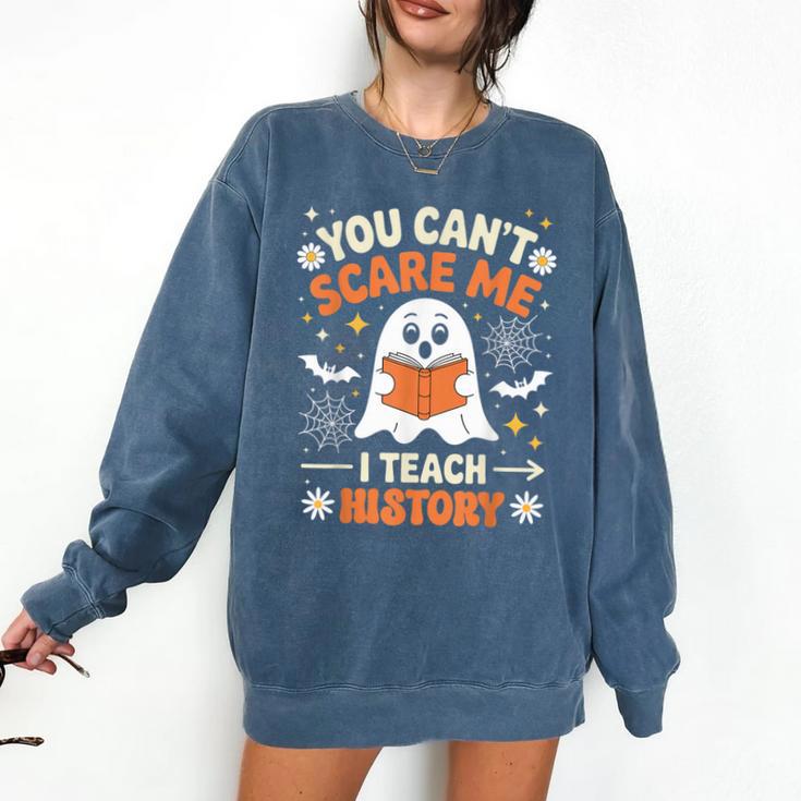 You Can't Scare Me I Teach History Retro Teacher Halloween Comfort Colors Sweatshirt You Can't Scare Me I Teach History Retro Teacher Halloween Comfort Colors Sweatshirt