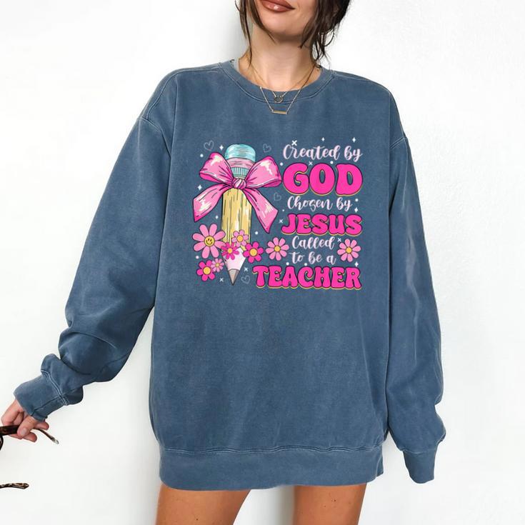 Created By God Called To Teacher Jesus Christian Teacher Comfort Colors Sweatshirt