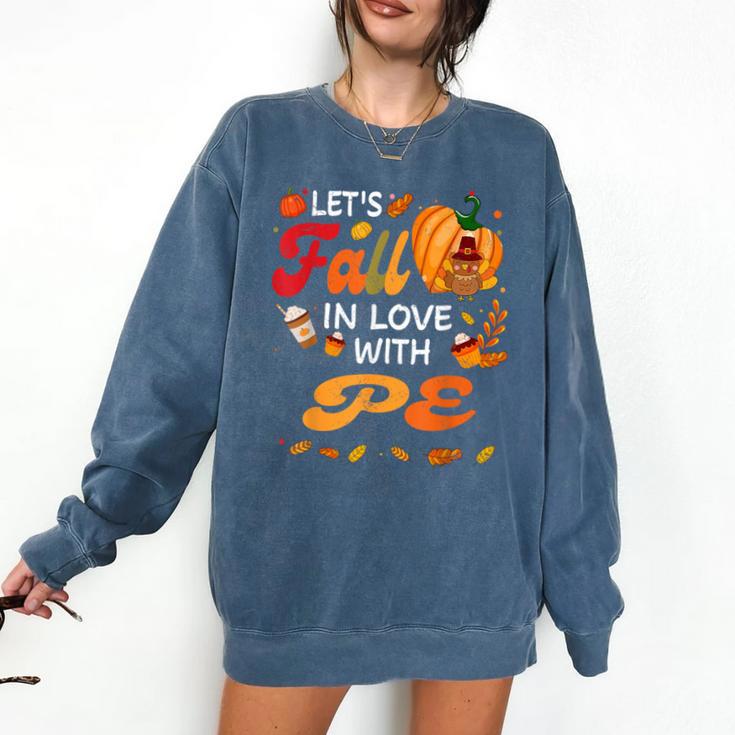 Lets Fall In Love With PE Teacher Thanksgiving Comfort Colors Sweatshirt