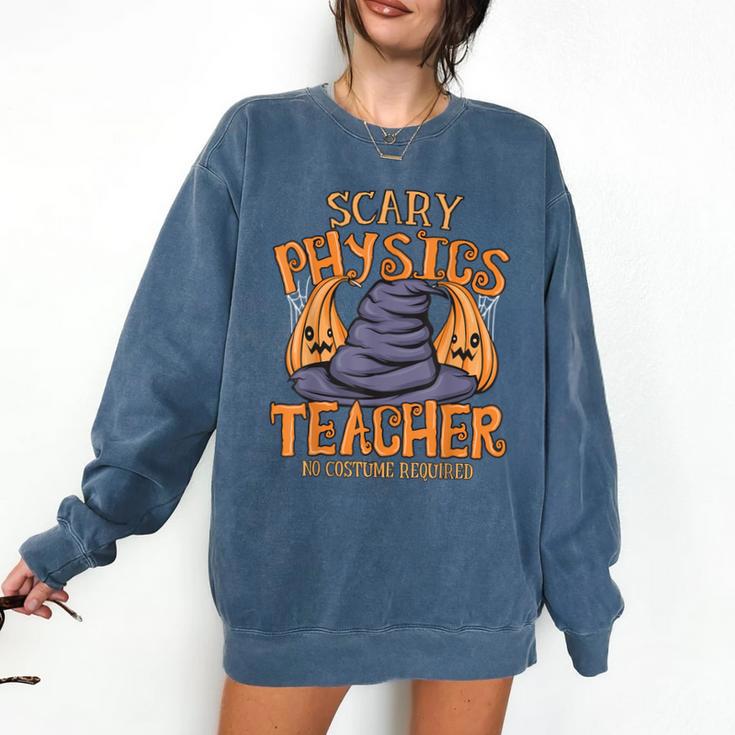 Halloween Scary Physics Teacher No Costume Required Women Comfort Colors Sweatshirt Halloween Scary Physics Teacher No Costume Required Women Comfort Colors Sweatshirt