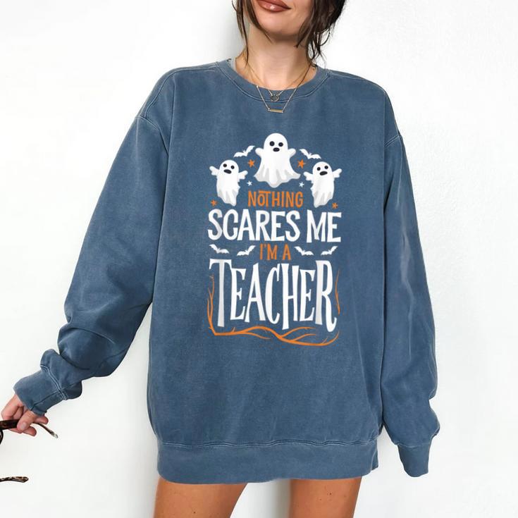Halloween Teacher Nothing Scares Me Women Men Teachers Comfort Colors Sweatshirt Halloween Teacher Nothing Scares Me Women Men Teachers Comfort Colors Sweatshirt