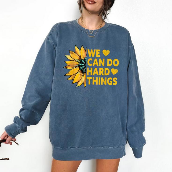 We Can Do Hard Things Kids Teacher Back To School Comfort Colors Sweatshirt We Can Do Hard Things Kids Teacher Back To School Comfort Colors Sweatshirt