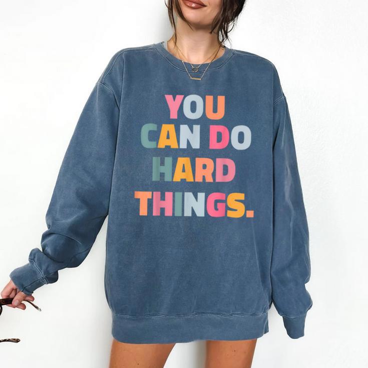 You Can Do Hard Things Teacher For Men Women Girls Kids Comfort Colors Sweatshirt You Can Do Hard Things Teacher For Men Women Girls Kids Comfort Colors Sweatshirt