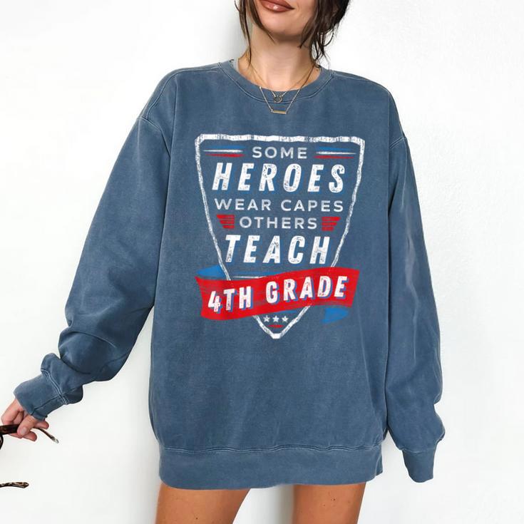 Some Heroes Wear Capes Others Teach 4th Grade Teacher Men Women Kids Comfort Colors Sweatshirt