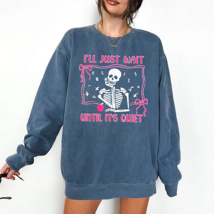 I'Ll Just Wait Until It's Quiet Spooky Teacher Halloween Comfort Colors Sweatshirt I'Ll Just Wait Until It's Quiet Spooky Teacher Halloween Comfort Colors Sweatshirt