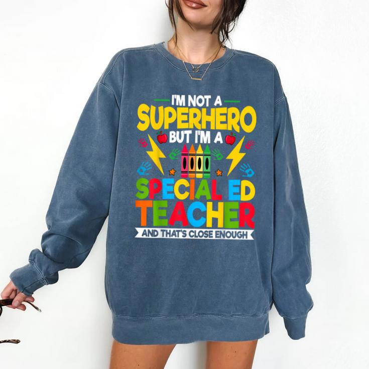 I'm Not a Superhero But I'm a SPED Special Education Teacher Comfort Colors Sweatshirt I'm Not a Superhero But I'm a SPED Special Education Teacher Comfort Colors Sweatshirt