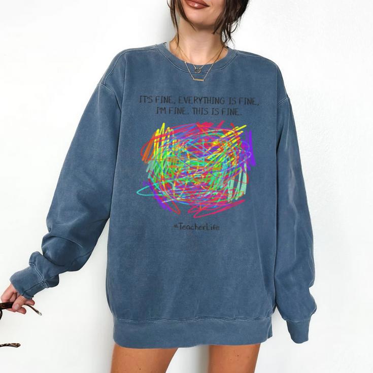 It's Fine Everything Is Fine I'm Fine Pre K Teacher Life For Men Women Girls Kids Comfort Colors Sweatshirt It's Fine Everything Is Fine I'm Fine Pre K Teacher Life For Men Women Girls Kids Comfort Colors Sweatshirt