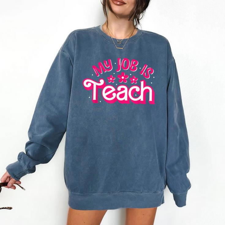 My Job Is Teach Pink Retro Female Teacher Life Women Comfort Colors Sweatshirt