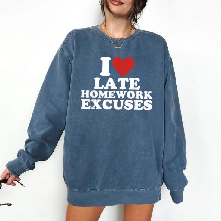 I Love Late Homework Excuses Sarcastic Teacher Lie For Men Women Comfort Colors Sweatshirt I Love Late Homework Excuses Sarcastic Teacher Lie For Men Women Comfort Colors Sweatshirt