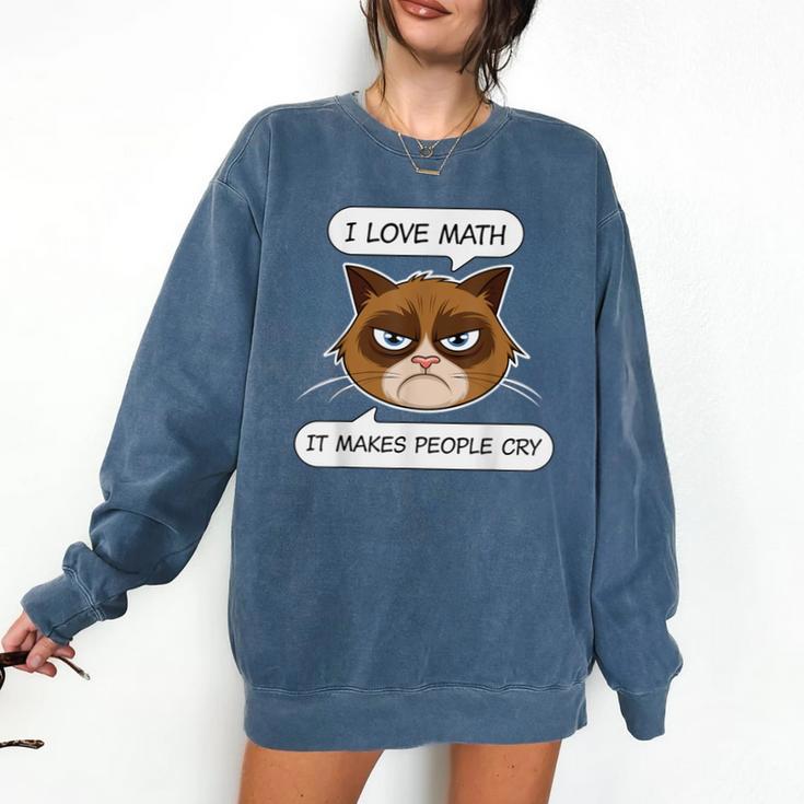 I Love Math It Makes People Cry Math Teacher Comfort Colors Sweatshirt I Love Math It Makes People Cry Math Teacher Comfort Colors Sweatshirt