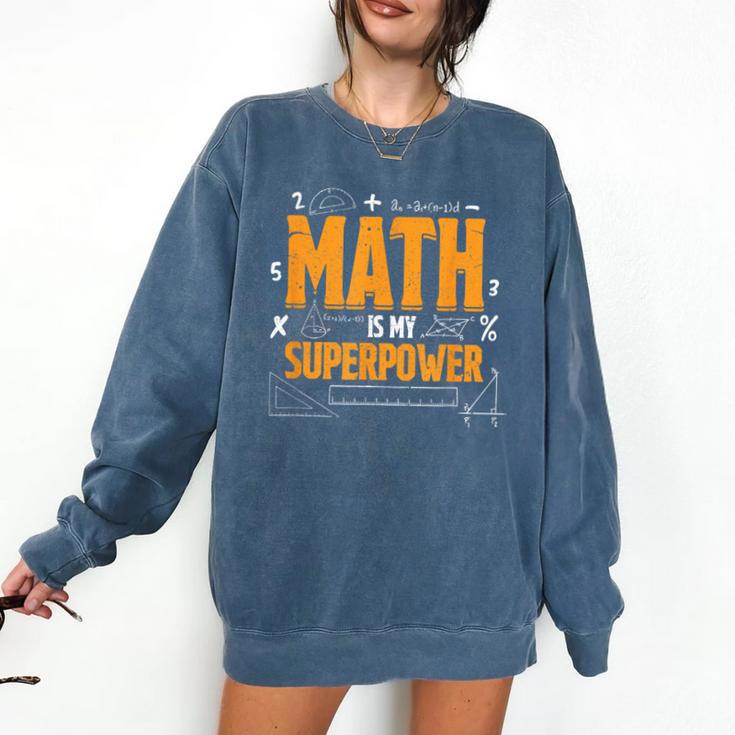 Math Is My Superpower Math Teacher Student Comfort Colors Sweatshirt