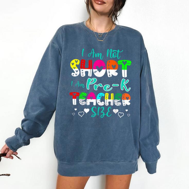 I Am Not Short I Am Pre-K Teacher Size Teacher For Men Women Kids Comfort Colors Sweatshirt