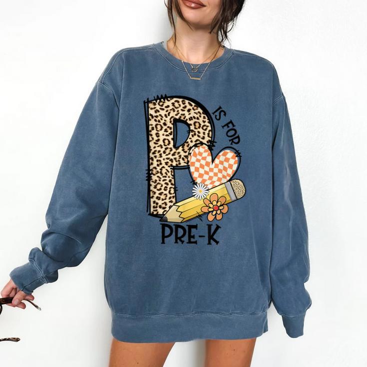 P Is For Pre K Teacher Leopard First Day Of School For Men Women Girls Kids Comfort Colors Sweatshirt