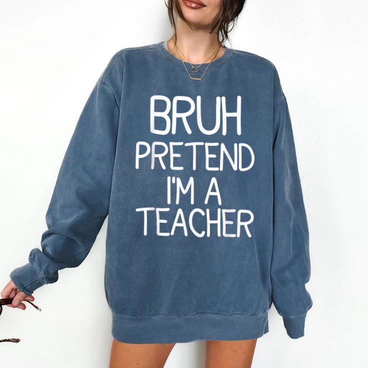 Pretend I'm A Teacher Halloween Costume Comfort Colors Sweatshirt Pretend I'm A Teacher Halloween Costume Comfort Colors Sweatshirt