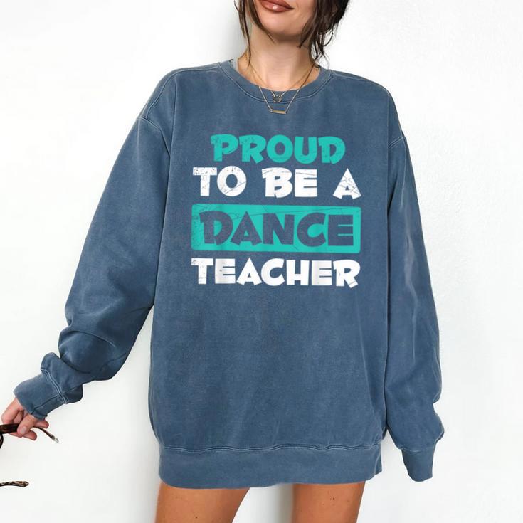 Proud Dance Instructor Choreographer Dance Teacher Comfort Colors Sweatshirt