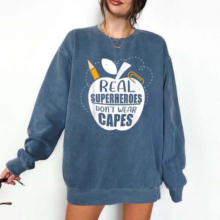 Real Superheroes Wear No Capes Teacher Design Teach Comfort Colors Sweatshirt
