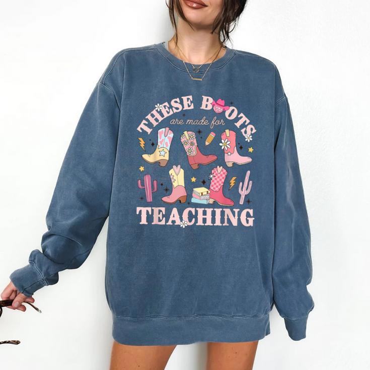 These Boots Are Made For Teaching Western Cowgirl Teacher Comfort Colors Sweatshirt These Boots Are Made For Teaching Western Cowgirl Teacher Comfort Colors Sweatshirt