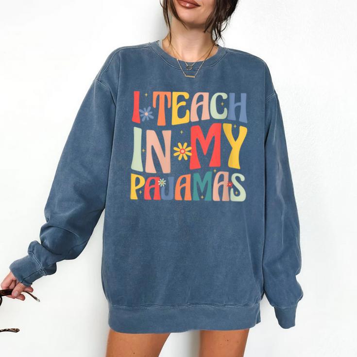 I Teach In My Pajamas Retro Groovy Teacher Humor Comfort Colors Sweatshirt