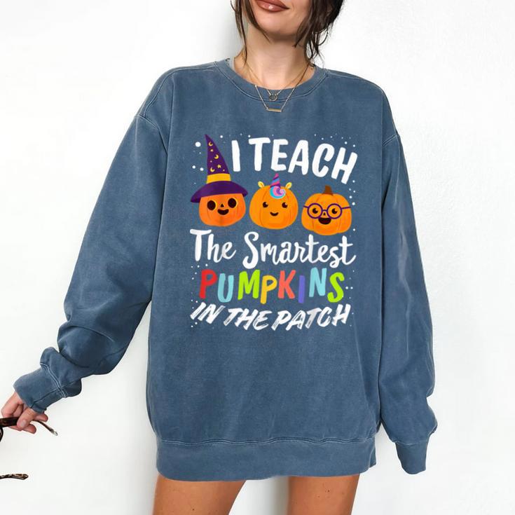 I Teach The Smartest Pumpkins The Patch Teacher Fall Season For Men Women Kids Comfort Colors Sweatshirt I Teach The Smartest Pumpkins The Patch Teacher Fall Season For Men Women Kids Comfort Colors Sweatshirt