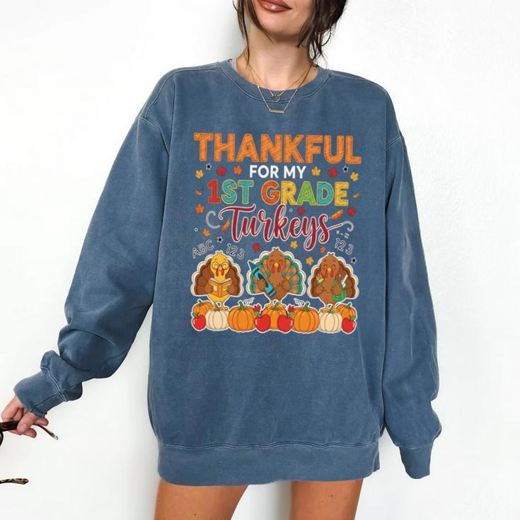 Teach Thanksgiving Teacher Thankful For My 1st Grade Turkeys Comfort Colors Sweatshirt Teach Thanksgiving Teacher Thankful For My 1st Grade Turkeys Comfort Colors Sweatshirt