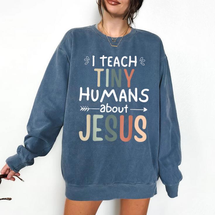 I Teach Tiny Humans About Jesus Teacher Sunday School Faith Comfort Colors Sweatshirt I Teach Tiny Humans About Jesus Teacher Sunday School Faith Comfort Colors Sweatshirt