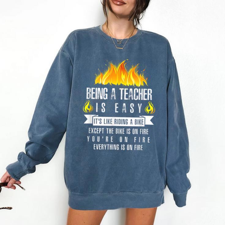 Being a Teacher Is Easy Everything Is On Fire T-Shirt For Men Women Kids Comfort Colors Sweatshirt Being a Teacher Is Easy Everything Is On Fire T-Shirt For Men Women Kids Comfort Colors Sweatshirt