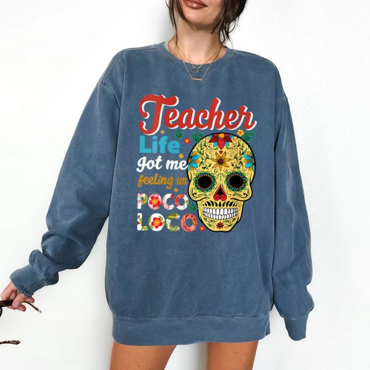 Teacher Life Got Me Feeling Un Poco Loco Comfort Colors Sweatshirt Teacher Life Got Me Feeling Un Poco Loco Comfort Colors Sweatshirt