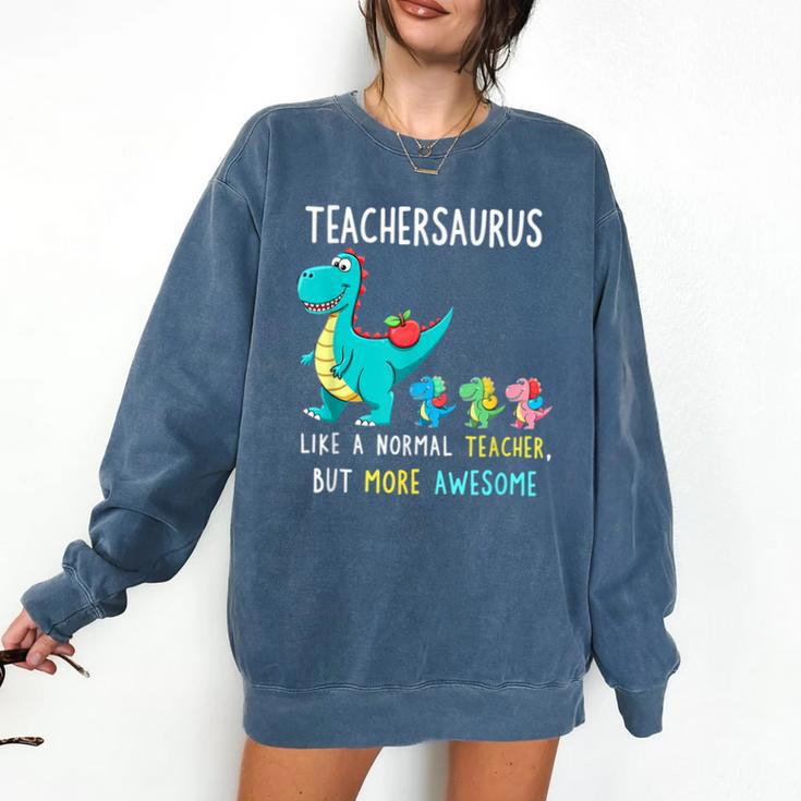 Teachersaurus Like A Normal Teacher But More Awesome Comfort Colors Sweatshirt
