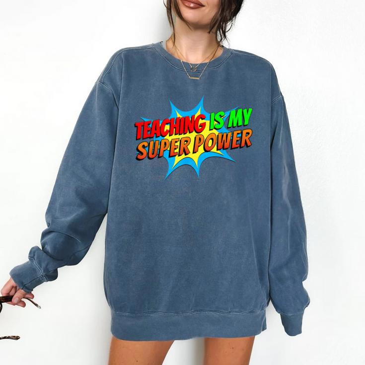 Teaching Is My Superpower Comic Back To School Teacher Comfort Colors Sweatshirt Teaching Is My Superpower Comic Back To School Teacher Comfort Colors Sweatshirt