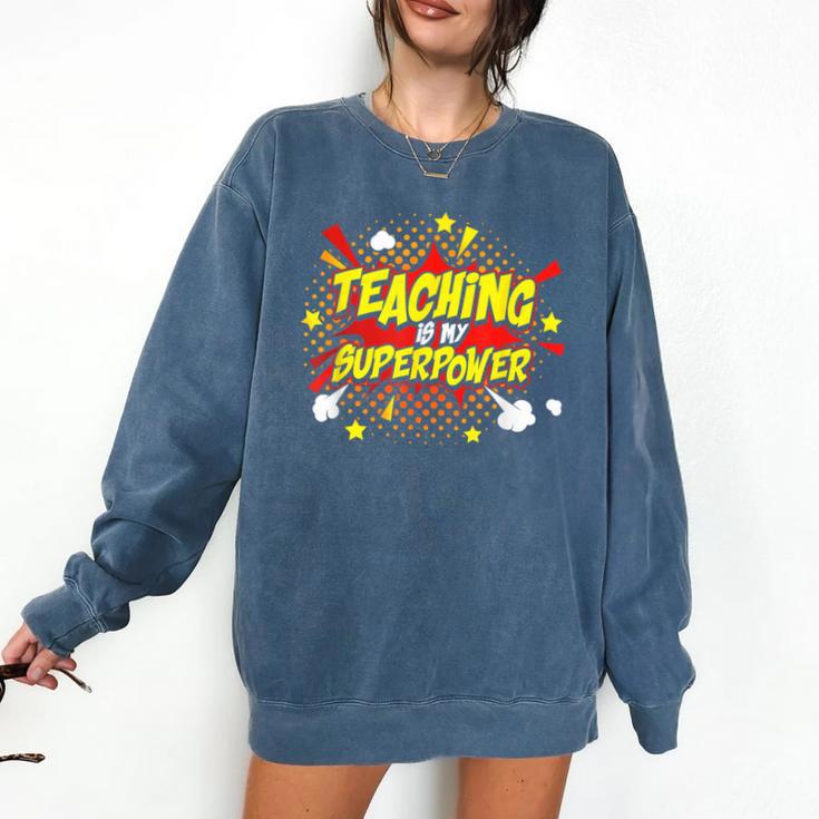 Teaching Is My Superpower Retro Comic Teacher Comfort Colors Sweatshirt Teaching Is My Superpower Retro Comic Teacher Comfort Colors Sweatshirt
