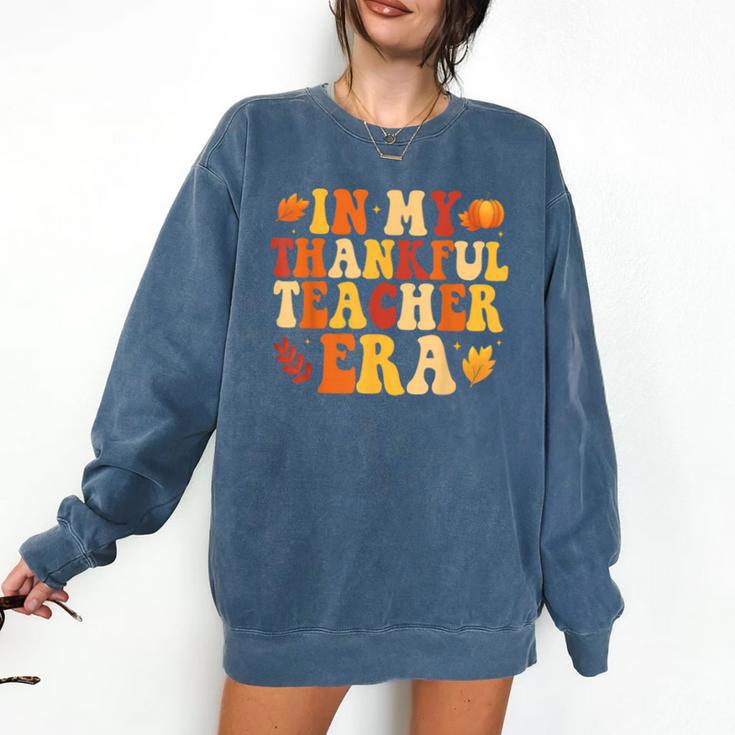 In My Thankful Teacher Era Autumn Thanksgiving Fall Season Comfort Colors Sweatshirt In My Thankful Teacher Era Autumn Thanksgiving Fall Season Comfort Colors Sweatshirt