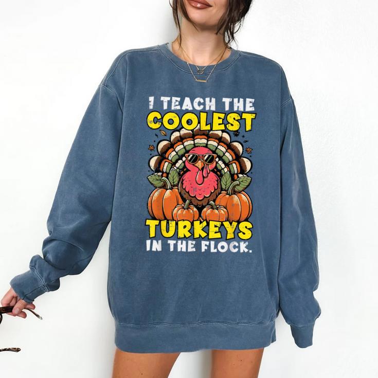 Thanksgiving I Teach Coolest Turkeys Teacher Fall Women Men Comfort Colors Sweatshirt