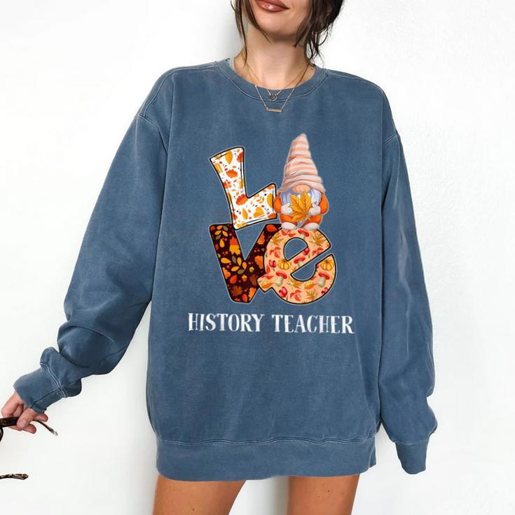 History Teacher Love Autumn Fall Gnome For Teachers For Men Women Comfort Colors Sweatshirt