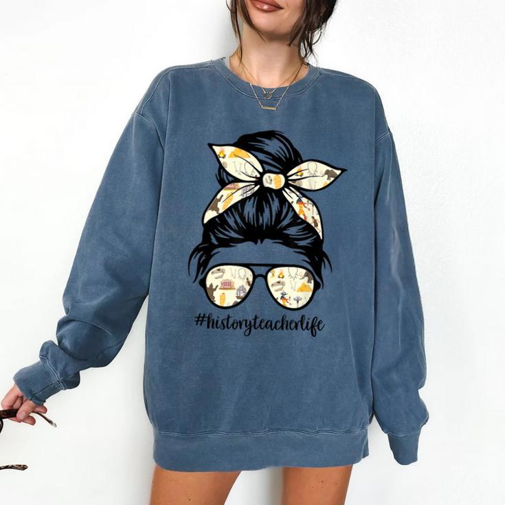 History Teacher Messy Bun Life Hair Glasses Comfort Colors Sweatshirt History Teacher Messy Bun Life Hair Glasses Comfort Colors Sweatshirt