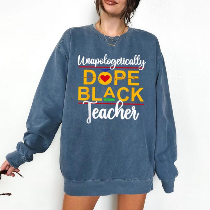 Unapologetic Dope Teacher African American Melanin Comfort Colors Sweatshirt