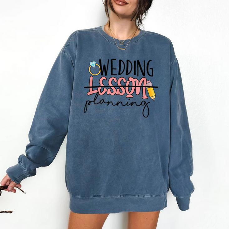 Wedding Planning Not Lesson Engaged Teacher Wedding Comfort Colors Sweatshirt Wedding Planning Not Lesson Engaged Teacher Wedding Comfort Colors Sweatshirt