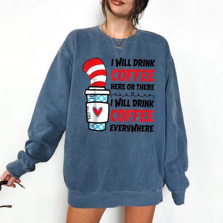 I Will Drink Coffee Here Or There Funny Teacher Teaching Men Women Girls Kids Comfort Colors Sweatshirt