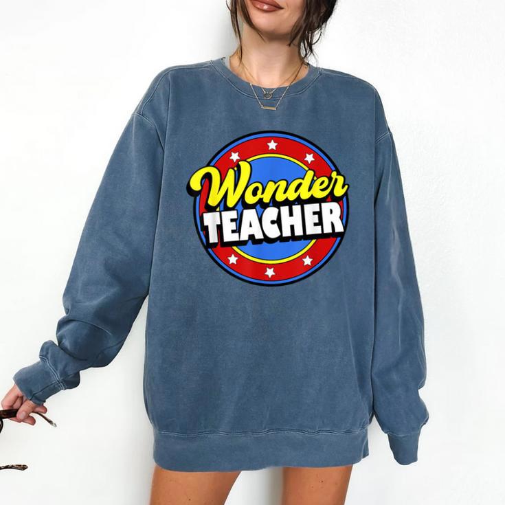 Wonder Teacher Super Woman Power Superhero Back To School Comfort Colors Sweatshirt