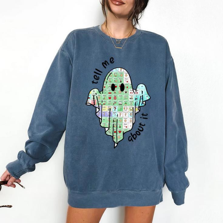 AAC Ghost Tell Me About It Speech Pathology AAC Sped Teacher Comfort Colors Sweatshirt