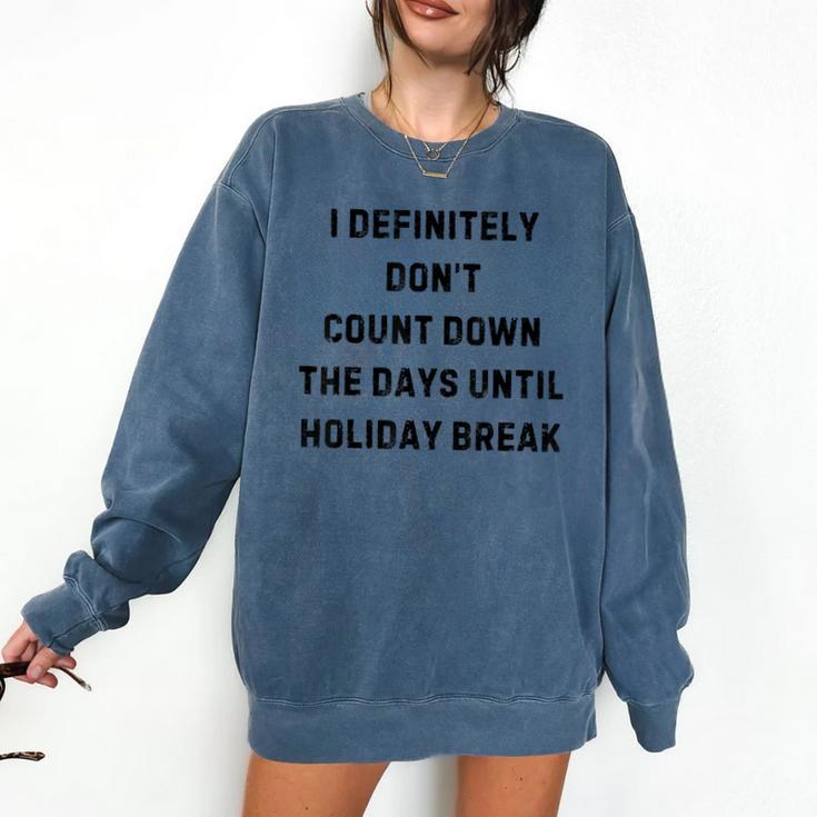 Back To School Teacher Outfit I Definitely Don't Count Down Holiday Break Lie Party Comfort Colors Sweatshirt
