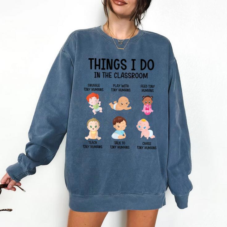 Daycare Preschool Infant Teacher Thing I Do In The Classroom Comfort Colors Sweatshirt