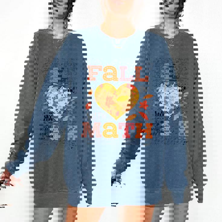 Fall Teacher Fall In Love With Math Math Thanksgiving For Men Women Comfort Colors Sweatshirt