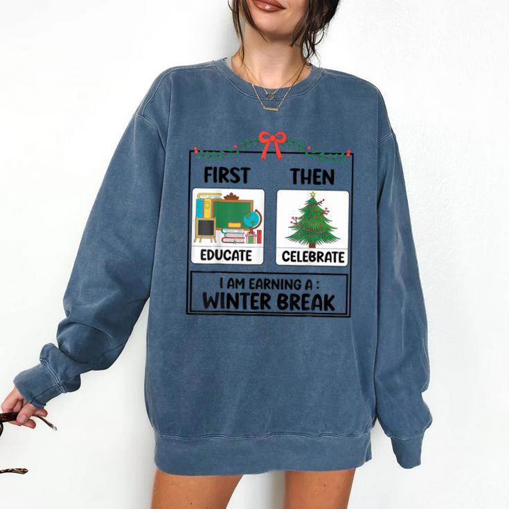 First Educate Then Celebrate Christmas Teacher Winter Break Comfort Colors Sweatshirt